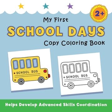 portada My First School Days Copy Coloring Book: helps develop advanced skills coordination (en Inglés)