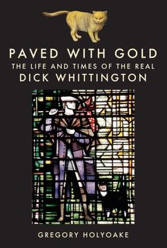 portada Paved with Gold: The Life and Times of the Real Dick Whittington (en Inglés)