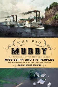 portada The Big Muddy: An Environmental History of the Mississippi and Its Peoples from Hernando de Soto to Hurricane Katrina