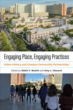 portada Engaging Place, Engaging Practices: Urban History and Campus-Community Partnerships (History and the Public) (en Inglés)