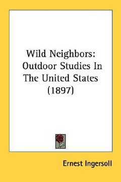 portada wild neighbors: outdoor studies in the united states (1897) (in English)