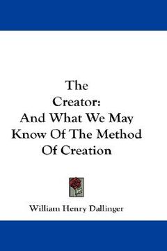 portada the creator: and what we may know of the method of creation
