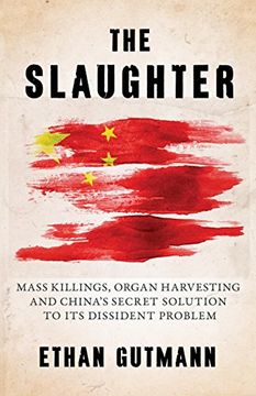 portada The Slaughter: Mass Killings, Organ Harvesting, and China'S Secret Solution to its Dissident Problem 