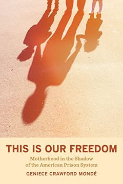 portada This is our Freedom: Motherhood in the Shadow of the American Prison System 
