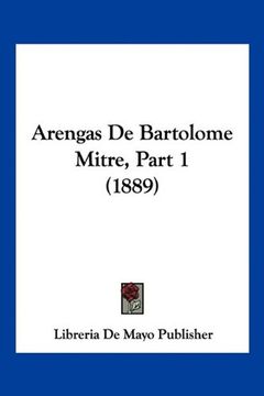 portada Arengas de Bartolome Mitre, Part 1 (1889)
