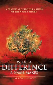 portada What a Difference a Name Makes: A Practical Guide for a Study of the Name Yahweh (in English)