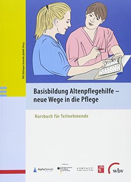 portada Basisbildung Altenpflegehilfe - Neue Wege in die Pflege: Kursbuch für Teilnehmende (en Alemán)