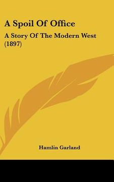 portada a spoil of office: a story of the modern west (1897) (in English)