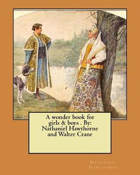 portada A wonder book for girls & boys . By: Nathaniel Hawthorne and Walter Crane