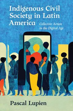 portada Indigenous Civil Society in Latin America: Collective Action in the Digital Age (en Inglés)