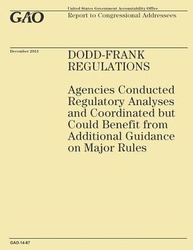 portada Dodd-Frank Regulations: Agencies Conducted Regulatory Analyses and Coordinated but Could Benefit from Additional Guidance on Major Rules (en Inglés)