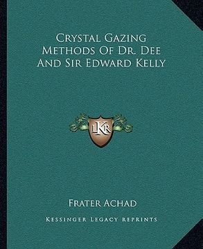 portada crystal gazing methods of dr. dee and sir edward kelly (en Inglés)