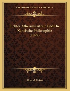 portada Fichtes Atheismusstreit Und Die Kantische Philosophie (1899) (en Alemán)