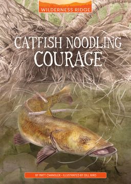 portada Catfish Noodling Courage (en Inglés)