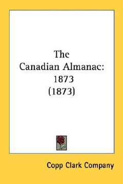 portada the canadian almanac: 1873 (1873) (en Inglés)