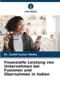 portada Finanzielle Leistung von Unternehmen bei Fusionen und Übernahmen in Indien (en Alemán)