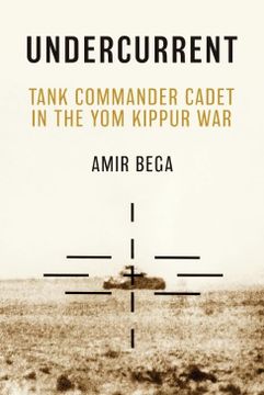 portada Undercurrent: Tank Commander Cadet in the Yom Kippur War (en Inglés)