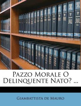 portada Pazzo Morale O Delinquente Nato? ... (en Italiano)