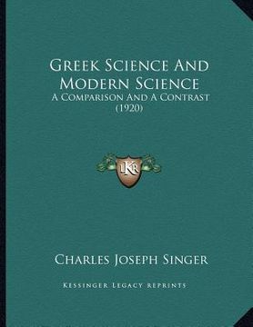 portada greek science and modern science: a comparison and a contrast (1920) (en Inglés)
