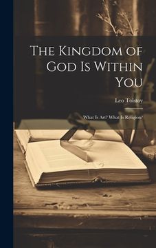 portada The Kingdom of God Is Within You: What Is Art? What Is Religion?