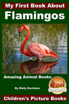 portada My First Book About Flamingos - Amazing Animal Books - Children's Picture Books (en Inglés)