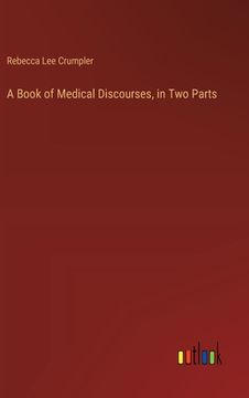 portada A Book of Medical Discourses, in Two Parts (en Inglés)