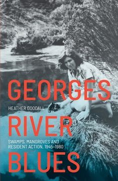 portada Georges River Blues: Swamps, Mangroves and Resident Action, 1945-1980 (en Inglés)