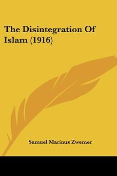portada the disintegration of islam (1916) (en Inglés)