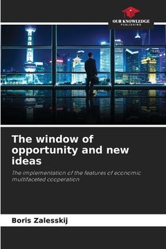 portada The window of opportunity and new ideas (en Inglés)
