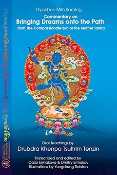 portada Commentary on Bringing Dreams Onto the Path From the Compassionate sun of the Mother Tantra: Oral Teachings by Drubdra Khenpo Tsultrim Tenzin (en Inglés)