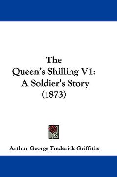 portada the queen's shilling v1: a soldier's story (1873) (en Inglés)