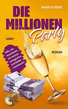 portada Die Millionen-Party: Hilfe, wie Verschenke ich Meinen Lottogewinn und Bleibe Unentdeckt? (en Alemán)