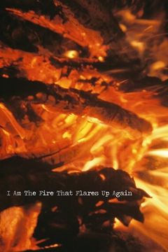 portada I Am the Fire That Flares Up Again (en Inglés)