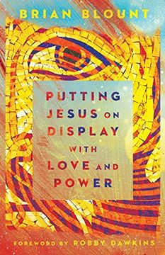 portada Putting Jesus on Display With Love and Power (en Inglés)