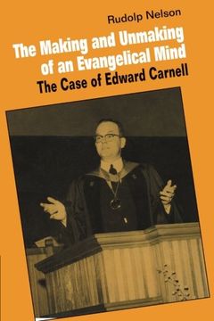 portada The Making and Unmaking of an Evangelical Mind: The Case of Edward Carnell (in English)