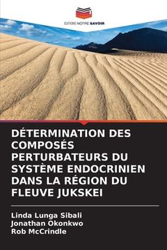 portada Détermination Des Composés Perturbateurs Du Système Endocrinien Dans La Région Du Fleuve Jukskei (en Francés)