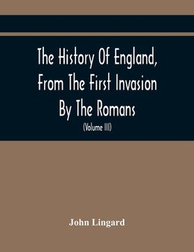 portada The History Of England, From The First Invasion By The Romans; To The Accession Of Henry VIII (Volume Iii) (en Inglés)