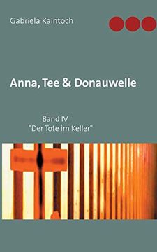 portada Anna, tee & Donauwelle Band iv: Der Tote im Keller 