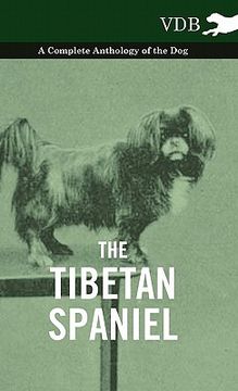 portada the tibetan spaniel - a complete anthology of the dog (en Inglés)