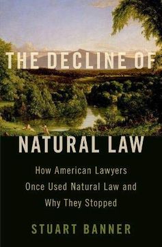 portada The Decline of Natural Law: How American Lawyers Once Used Natural law and why They Stopped (en Inglés)