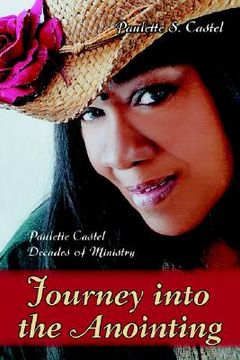 portada journey into the anointing: paulette castel decades of ministry (in English)