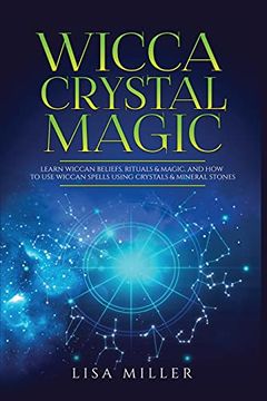 portada Wicca Crystal Magic: Learn Wiccan Beliefs, Rituals & Magic, and how to use Wiccan Spells Using Crystals & Mineral Stones (in English)