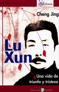 portada Lu Xun: Una vida de triunfo y tristeza (Asiateca)