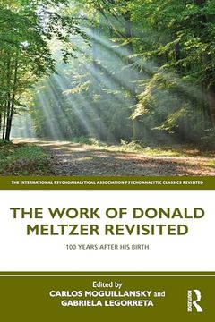 portada The Work of Donald Meltzer Revisited: 100 Years After his Birth (The International Psychoanalytical Association Psychoanalytic Classics Revisited) (en Inglés)