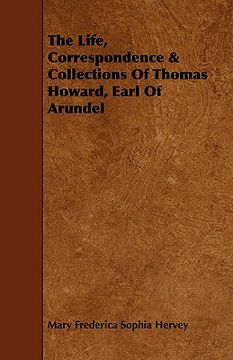 portada the life, correspondence & collections of thomas howard, earl of arundel