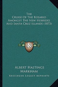 portada the cruise of the rosario amongst the new hebrides and santa cruz islands (1873) (en Inglés)