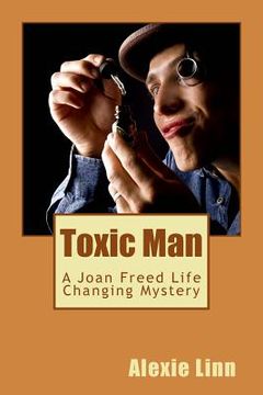 portada Toxic Man: A Joan Freed Life Changing Mystery (en Inglés)