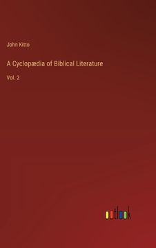 portada A Cyclopædia of Biblical Literature: Vol. 2 (en Inglés)
