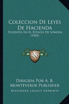 portada Coleccion de Leyes de Hacienda: Vigentes en el Estado de Sonora (1905) (in Spanish)