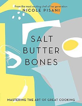 portada Salt, Butter, Bones: Mastering the art of great cooking (Hardback) (in English)